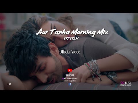 Aur Tanha Morning Mix (Official Video)