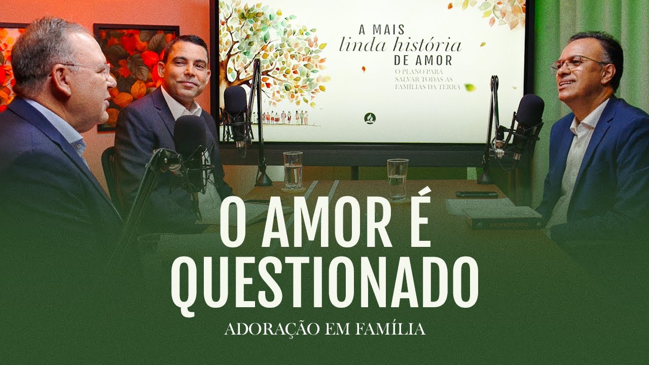 O amor é questionado - Adoração em Família 2025 🙏🏼