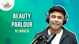 Beauty Parlour Wala Mirchi Murga | RJ Naved