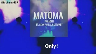 Matoma -  Paradise Ft. Sean Paul &amp; KStewart [Lyrics 2016]