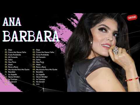 Ana Bárbara Mix - Las Mejores Canciones Romanticas de Ana Barbara - Sus grandes exitos