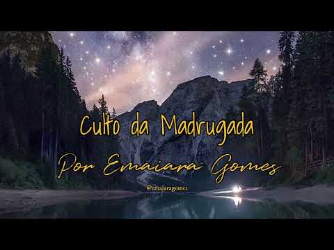 Culto da Madrugada - Emaiara Gomes