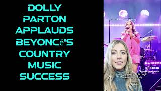 DOLLY PARTON APPLAUDS BEYONCE'S COUNTRY MUSIC SUCCESS!