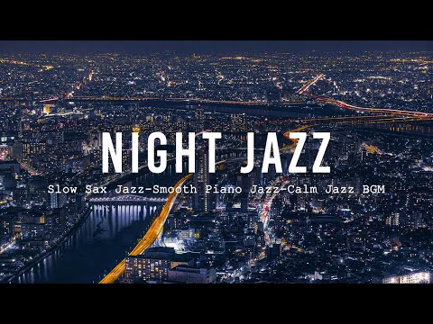 Relaxing Night Jazz Instrumental Music ~ Exquisite Slow Sax Jazz Music ~ Calm Piano Jazz