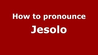 How to pronounce Jesolo