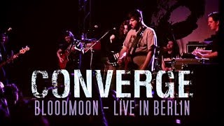 Converge BloodMoon &quot;Cruel Bloom &quot; - live @PBHF Berlin 2016-04-11