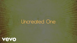 Chris Tomlin - Uncreated One (Lyric Video)