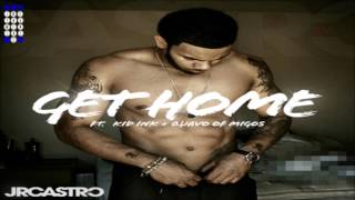 JR Castro Featuring Kid Ink &amp; Migos - Get Home [Instrumental]