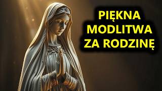 Dziś Odmów Modlitwę za Rodzinę | Piękna Modlitwa za Bliskich | Zdrowaś Maryjo