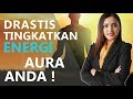 Cara Meningkatkan Energi Aura Positif