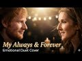 Celine Dion Ft Ed Sheeran My Always Forever Official Fan Made Music Deeply Emotional Song