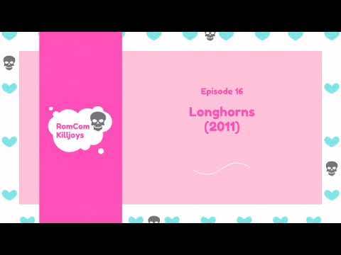 Longhorns - RomCom Killjoys episode 116