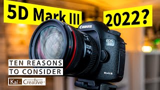 Video thumbnail for 10 Reasons to Consider a 5DMARKIII IN 2022 | KaiCreative by KaiCreative