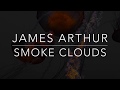 James Arthur - Smoke Clouds (Lyrics/Tradução/Legendado)(HQ)