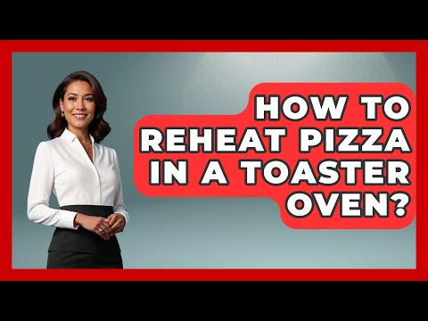 How To Reheat Pizza In A Toaster Oven? - Ultimate Life Hacks