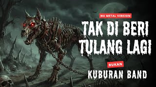 Download lagu TAK DI BERI TULANG LAGI - BUKAN KUBURAN BAND | NU METAL - LAGU YANG SEDANG RAME mp3 Download lagu TAK DI BERI TULANG LAGI - BUKAN KUBURAN BAND | NU METAL - LAGU YANG SEDANG RAME mp3