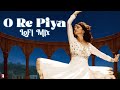 O Re Piya LoFi Mix Remix By Jus Keys Rahat Fateh Ali Khan Salim Sulaiman Jaideep Sahni