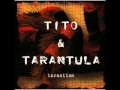 Tito & Tarantula - Jupiter 