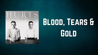 Hurts - Blood, Tears &amp; Gold (Lyrics)