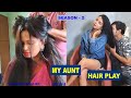 My Aunt Hair Play | Season 2