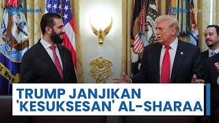 Trump Janjikan Kesuksesan untuk Presiden Suriah Ahmed al-Sharaa setelah Bertemu di Gedung Putih