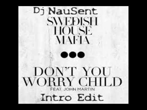 Dj NauSent - Don't You Worry Child (Swedish House Mafia ft. John Martin vs Promise Land) Intro Edit