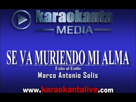 Karaokanta - Marco Antonio Solís -  Se va muriendo mi alma