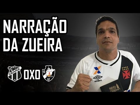 CEARÁ 0X0 VASCO | NARRAÇÃO DA ZUEIRA BRASILEIRÃO 2018