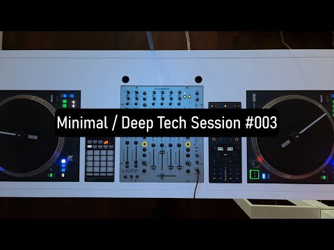 Minimal / Deep Tech Session #003