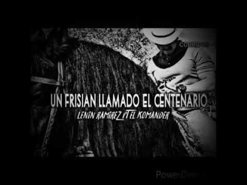 Un Frisian llamado el Centenario - Lenin Ramirez y El Komander