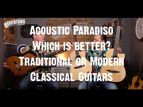 Acoustic Paradiso  - Which is better - Traditional or Modern Classical Nylon Guitars