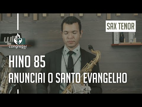 🎷 Hino 85 - Anunciai o santo Evangelho - Sax Tenor - Hinário 5 CCB 🎷