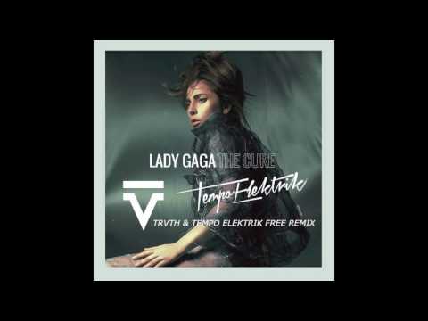 LADY GAGA - THE CURE -TRVTH & TEMPO ELEKTRIK FREE REMIX