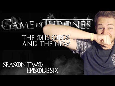 Game of Thrones: Reaction | S02E06 - “The Old Gods And The New"