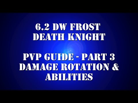 6.2 DW Frost DK PvP Guide - Rotation & Abilities