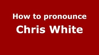 How to pronounce Chris White