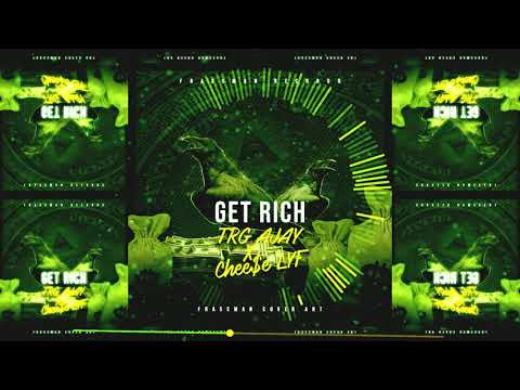 TRG AJAY - Get Rich Ft. Chee$e Lyf