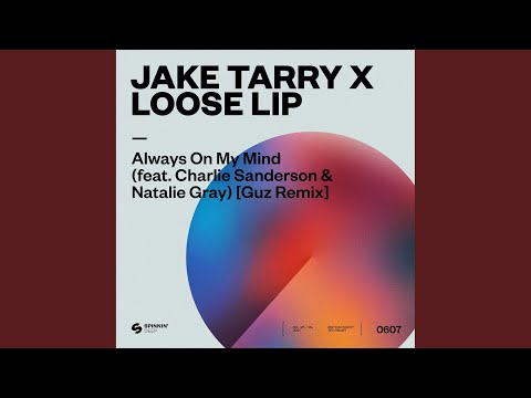 Always On My Mind (feat. Charlie Sanderson & Natalie Gray) (Guz Remix)