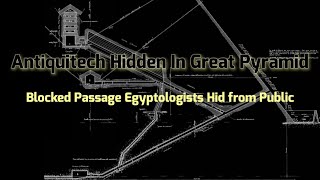 Antiquitech Hidden in Great Pyramid & Blocked Passage Egyptologists Hid from the Public