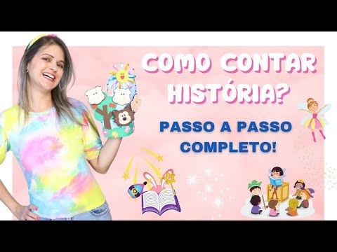 COMO FAZER UMA CONTAÇÃO DE HISTÓRIA? - Passo a Passo Completo | ENCANTE AS CRIANÇAS COM HISTÓRIAS
