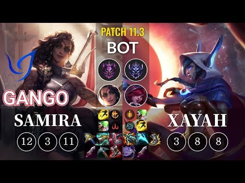 CGA Gango Samira vs Xayah Bot - KR Patch 11.3