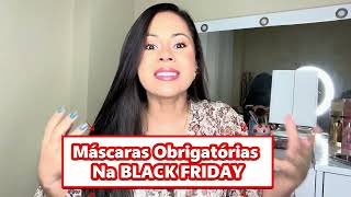 Máscaras Obrigatórias Black Friday 🔥