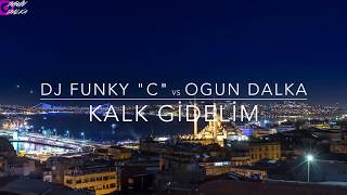 Dj Funky "C" vs Ogun Dalka - Kalk Gidelim