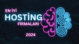 En İyi Hosting Firmaları 2024 - Kaliteli, Performanslı, Uygun