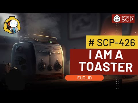 Oversimplified SCP Chapter 43 - " SCP-426 I am a Toaster"
