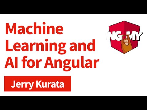 Machine Learning and AI for Angular Developers | Jerry Kurata | NG-MY 2019