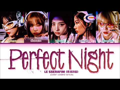 LE SSERAFIM (르세라핌) 'Perfect Night' (Color Coded Lyrics)