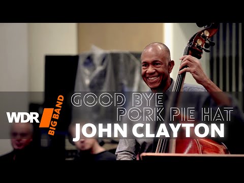 John Clayton feat. by WDR BIG BAND: Good Bye Pork Pie Hat | Rehearsal