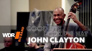 John Clayton feat. by WDR BIG BAND - Good Bye Pork Pie Hat (Rehearsal)