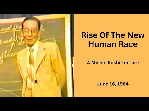 Rise Of The New Human Race - A 1984 Michio Kushi Lecture